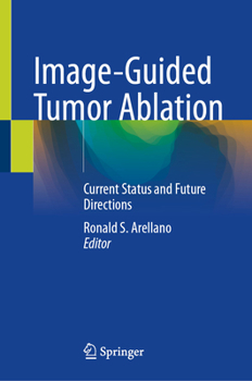 Image-Guided Tumor Ablation: Current Status and Future Directions