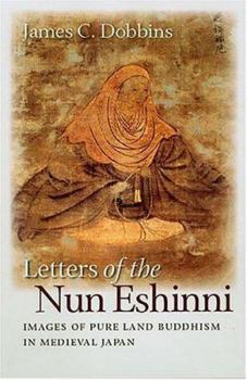 Hardcover Letters of the Nun Eshinni: Images of Pure Land Buddhism in Medieval Japan Book