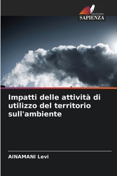 Paperback Impatti delle attività di utilizzo del territorio sull'ambiente [Italian] Book