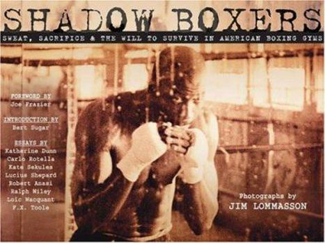 Hardcover Shadow Boxers: Sweat, Sacrifice & the Will to Survive in American Boxing Gyms Book