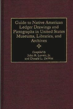 Hardcover Guide to Native American Ledger Drawings and Pictographs in United States Museums, Libraries, and Archives Book