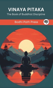 Hardcover Vinaya Pitaka: The Book of Buddhist Discipline (From Bodhi Path Press) Book