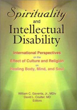 Paperback Spirituality and Intellectual Disability: International Perspectives on the Effect of Culture and Religion on Healing Body, Mind, and Soul Book