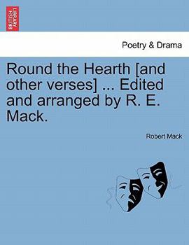 Paperback Round the Hearth [and Other Verses] ... Edited and Arranged by R. E. Mack. Book