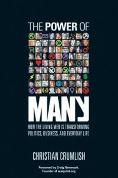 Hardcover The Power of Many: How the Living Web Is Transforming Politics, Business, and Everyday Life Book