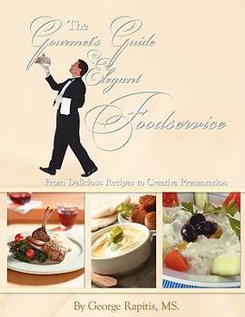 Paperback The Gourmet's Guide to Elegant Foodservice: From Delicious Recipes to Creative Presentation Book