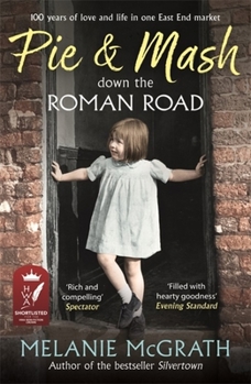 Paperback Pie and Mash Down the Roman Road: 100 Years of Love and Life in One East End Market Book