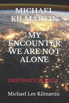 Paperback Michael Kilmartin My Encounter We Are Not Alone: Destination Milo Book