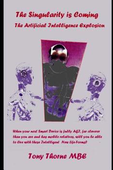 Paperback The Singularity is Coming..!: The Artificial Intelligence Explosion. Book