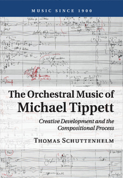 Paperback The Orchestral Music of Michael Tippett: Creative Development and the Compositional Process Book