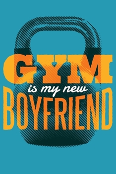 Paperback GYM is my new Boyfriend: pocket college ruled Notebook for Gymshark - cute Unique Gift Idea Composition Log Book to write your training program Book