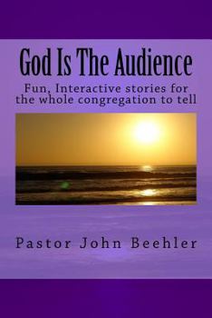 Paperback God Is The Audience: Fun, interactive stories for the whole congregation to tell Book