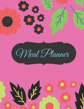 Meal Planner: Track And Plan Your Meals Weekly (55 Week Food Planner / Diary / Log / Journal / Calendar): Meal Prep And Planning Grocery List