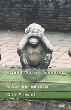 Paperback Expect the unexpected: in a life of real estate Book