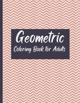 Paperback Geometric Coloring Book For Adults: Perfect Stress Relieving Relaxing Fun For Adults Book