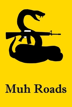 Paperback Muh Roads: Gadsden Rattlesnake Pro-Gun Notebook For Libertarians, Ancap, Voluntaryists, Minarchists, Constitutionalists Book