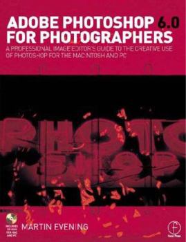 Paperback Adobe Photoshop 6.0 for Photographers: A Professional Image Editor's Guide to the Creative Use of Photoshop for the Mac and PC [With CD-ROM] Book