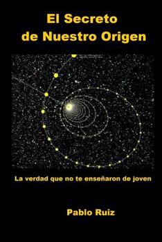 Paperback El Secreto de Nuestro Origen: Lo que Nunca te Ense?aron de Joven [Spanish] Book
