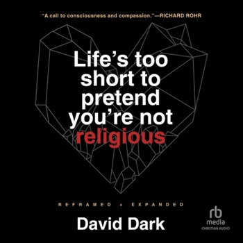 MP3 CD Life's Too Short to Pretend You're Not Religious: Reframed and Expanded Book