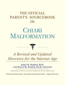 The Official Parent's Sourcebook on Chiari Malformation: A Revised and Updated Directory for the Internet Age