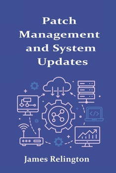 Patch Management and System Updates: Strategies for Stability and Security