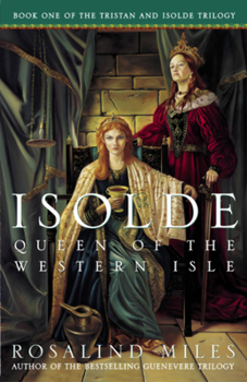 Paperback Isolde, Queen of the Western Isle: The First of the Tristan and Isolde Novels Book