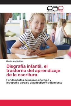 Paperback Disgrafia infantil, el trastorno del aprendizaje de la escritura [Spanish] Book