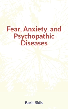 Paperback Fear, Anxiety, and Psychopathic Diseases Book