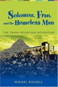 Paperback Solomon, Fran, and the Homeless Man: The Trash Mountain Adventure Book