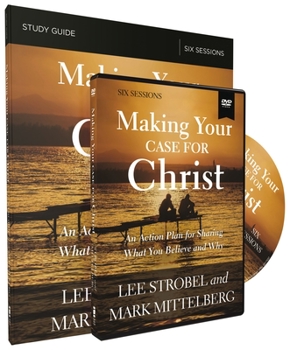 Paperback Making Your Case for Christ Training Course: An Action Plan for Sharing What You Believe and Why Book