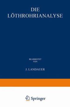 Die Lothrohranalyse: Anleitung Zu Qualitativen Chemischen Untersuchungen Auf Trockenem Wege; Mit Freier Benutzung Von William Elderhorst S Manual of Qualitative Blowpipe Analysis