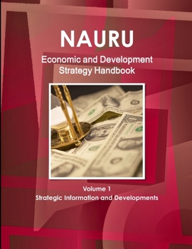 Paperback Nauru Economic & Development Strategy Handbook Volume 1 Strategic Information and Developments Book