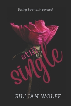 Paperback Still Single: Dating how to...in reverse. Book