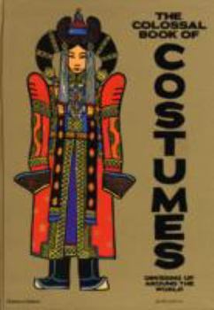 Hardcover The Colossal Book of Costumes: Dressing Up Around the World Book