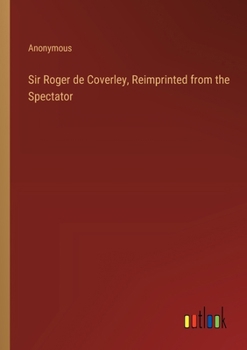 Paperback Sir Roger de Coverley, Reimprinted from the Spectator Book