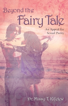 Paperback Beyond the Fairy Tale: An Appeal for Sexual Purity Book