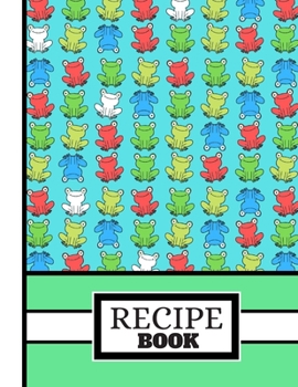 Paperback (recipe Book): Lovely Smiling Frogs Green/Blue Pattern Print Cookery Gift: Frog Recipe Book for Boys, Girls, Kids, Teens Book