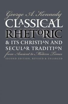 Paperback Classical Rhetoric and Its Christian and Secular Tradition from Ancient to Modern Times Book