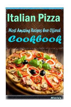 Paperback Italian Pizza: Healthy and Easy Homemade for Your Best Friend Book