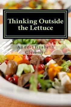 Paperback Thinking Outside the Lettuce: Inspiring Lettuce-free Salads Book