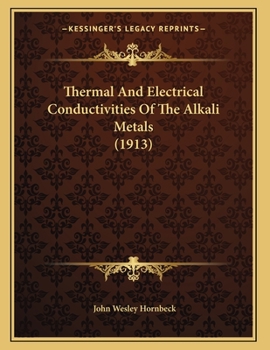 Paperback Thermal And Electrical Conductivities Of The Alkali Metals (1913) Book
