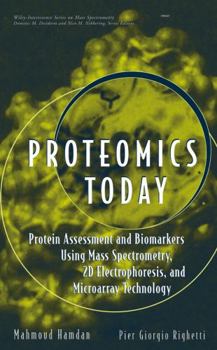 Hardcover Proteomics Today: Protein Assessment and Biomarkers Using Mass Spectrometry, 2D Electrophoresis, and Microarray Technology Book