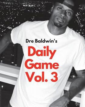 Paperback Dre Baldwin's Daily Game Vol. 3 Book