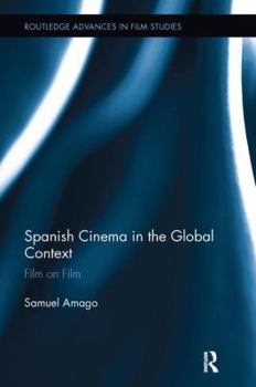 Paperback Spanish Cinema in the Global Context: Film on Film Book