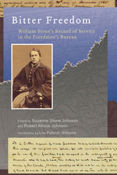 Hardcover Bitter Freedom: William Stone's Record of Service in the Freedmen's Bureau Book