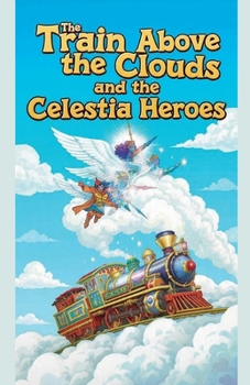 Paperback The Train Above the Clouds and the Celestia Heroes Book