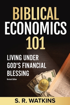 Paperback Biblical Economics 101 (2nd Edition): Living Under God's Financial Blessing Book