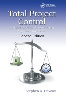 Paperback Total Project Control: A Practitioner's Guide to Managing Projects as Investments, Second Edition Book