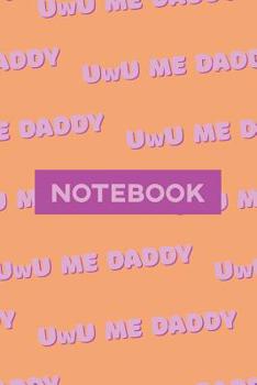 Paperback Notebook: Uwu Me Daddy Cute Purple Pink Typography Meme Book