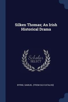 Paperback Silken Thomas; An Irish Historical Drama Book